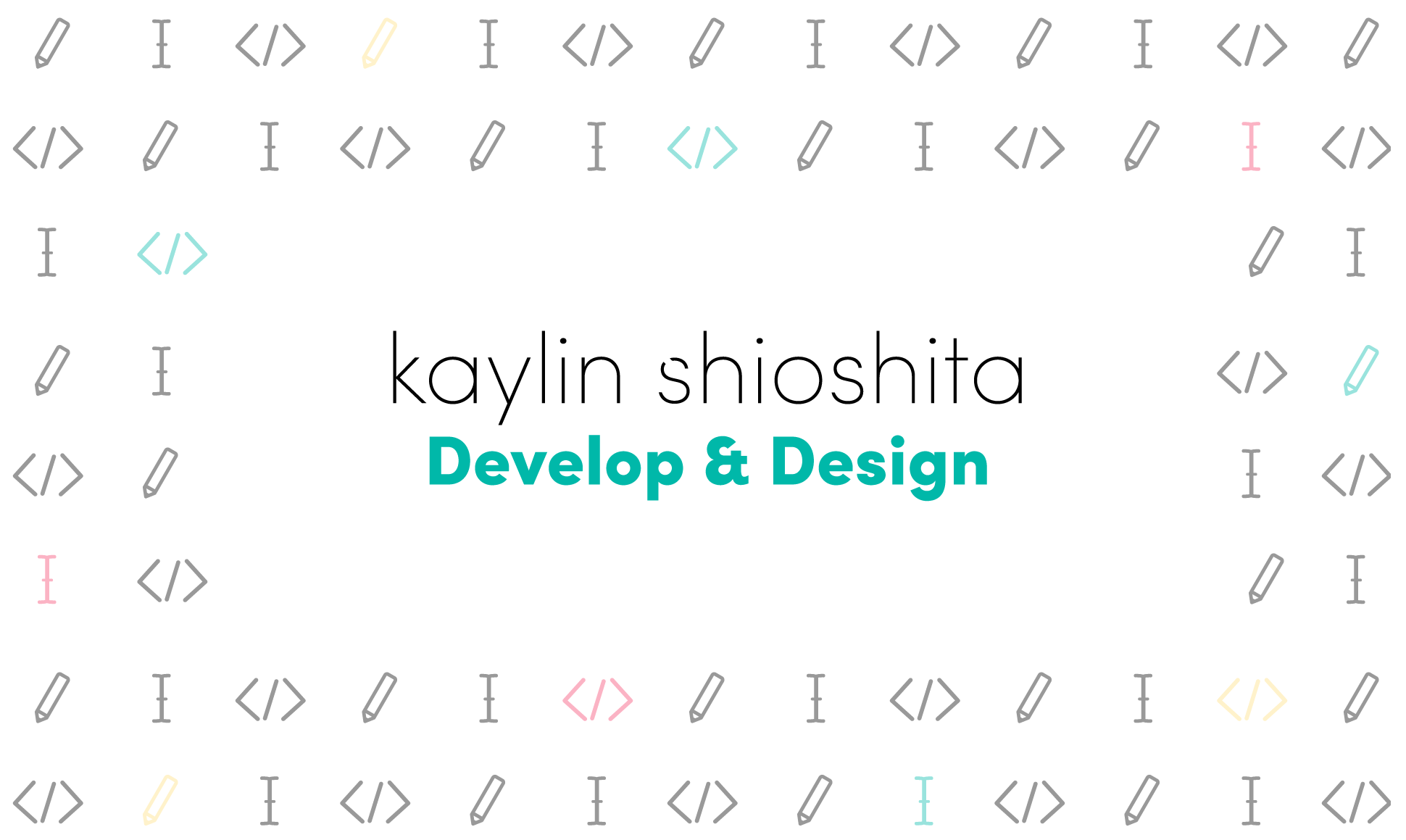 Kaylin Shioshita Design & Develop